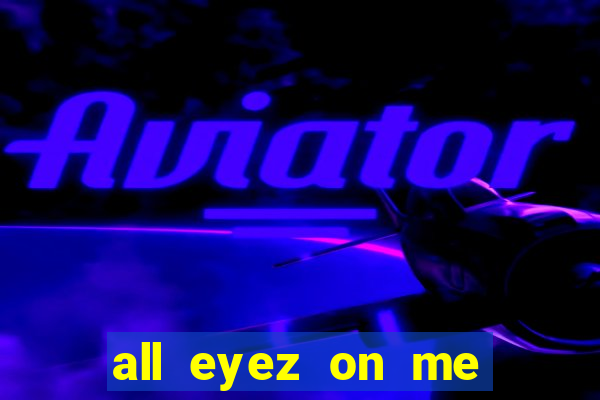 all eyez on me onde assistir